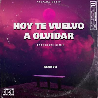 Hoy te vuelvo a olvidar (Cachengue version) By Kenkyo's cover