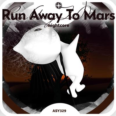 Run Away To Mars - Nightcore's cover