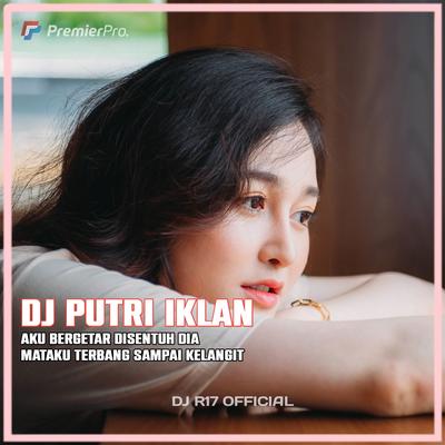 DJ PUTRI IKLAN AKU BERGETAR DISENTUH DIA's cover