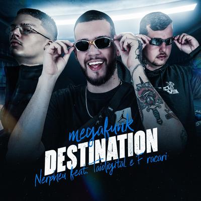 Mega Funk Destination By DJ Nerpheu, DJ FRACARI, TAIDigital's cover