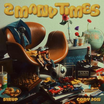 2MANYTIMES By SIRUP, CODY JON, Taka Perry's cover