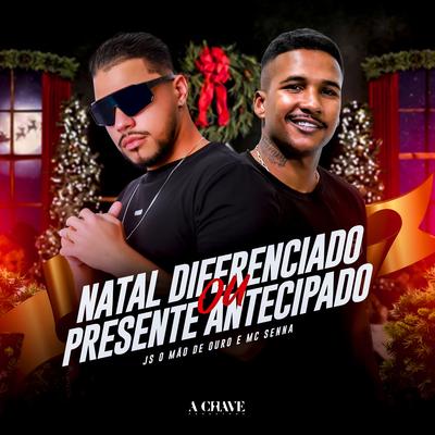 Natal Diferenciado ou Presente Antecipado By JS o Mão de Ouro, MC Senna, A Chave's cover