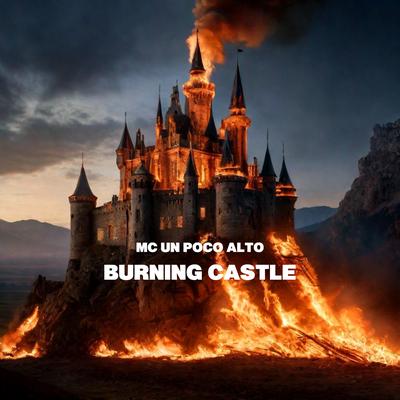 Burning Castle By MC UN POCO ALTO's cover