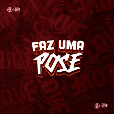 Faz uma Pose By DJ FELYPINHO 013, MC LCKaiique's cover