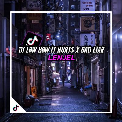 DJ LOW HOW IT HURTS X BAD LIAR's cover