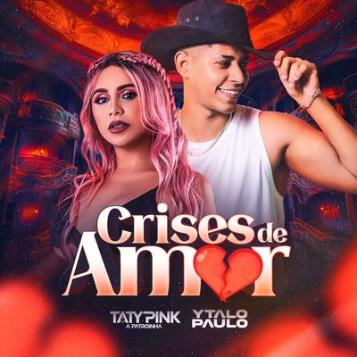 Crises de Amor By Ytalo Paulo, Taty pink's cover