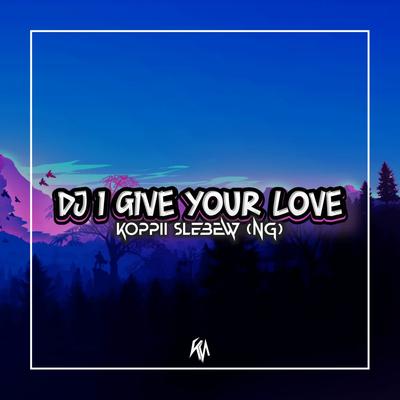 DJ I Give Your Love X Stlye Sopan's cover