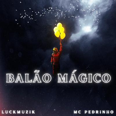 Balão Mágico By LUCK MUZIK, Mc Pedrinho's cover