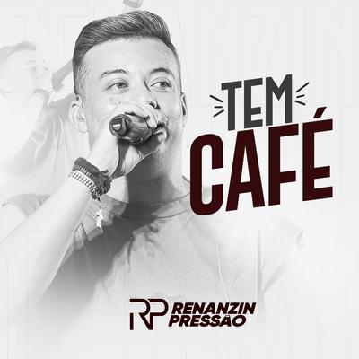 Tem Café By Renanzin Pressão's cover