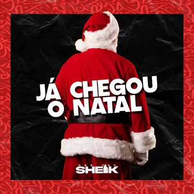 Já chegou o natal (feat. baile do sheik & MC KAIKINHO) By Dj Sheik, mc ye ye, Baile do Sheik, MC KAIKINHO's cover