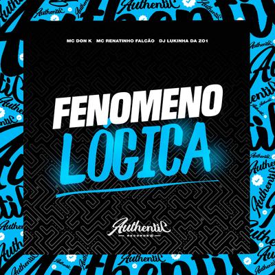 Fenomenológica By MC Renatinho Falcão, DJ LUKINHA DA ZO1, MC DON K's cover