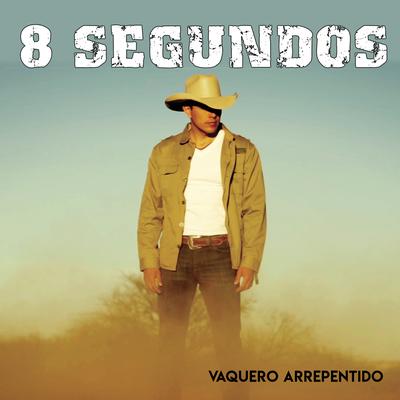 Vaquero Arrepentido By 8 Segundos's cover