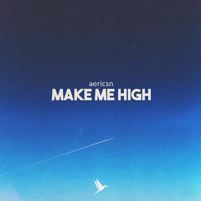 Make Me High By aericsn's cover