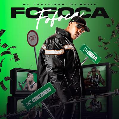 FOFOCA By MC Cebezinho, DJ Oreia's cover