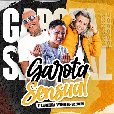 Garota Sensual By Mc Zaquin, VT Kebradeira, Vytinho NG's cover