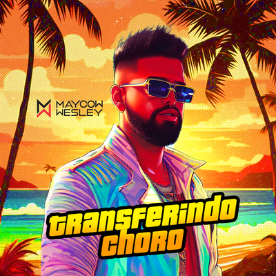 Transferindo Choro By Maycow Wesley's cover
