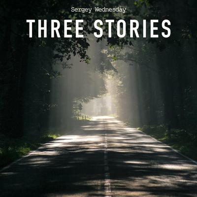 Three Stories By Sergey Wednesday's cover