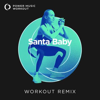 Santa Baby (Workout Remix 128 BPM) By Power Music Workout's cover