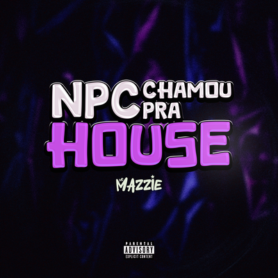 NPC Chamou Pra House By MC Mazzie, DJ NpcSize's cover