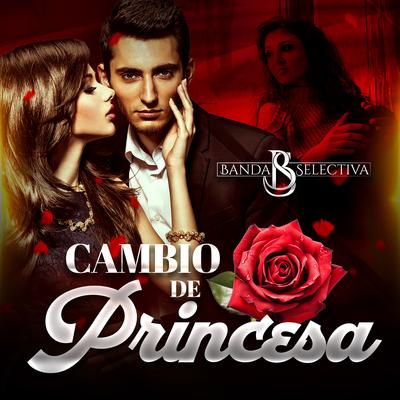 Cambio De Princesa By Banda Selectiva's cover