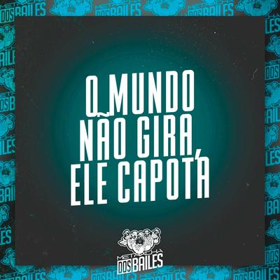 O Mundo Não Gira, Ele Capota's cover