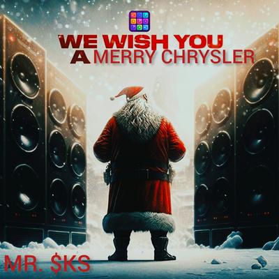 We Wish You a Merry Chrysler (Cover) By MR. $KS's cover