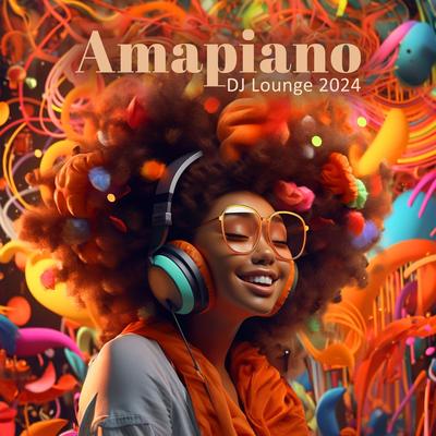 Amapiano DJ Lounge 2024: Amapiano Mixtape's cover