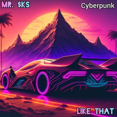 Like That (Cyberpunk) By MR. $KS's cover