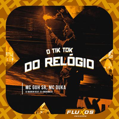 O Tiktok do Relogio By MC Guh SR, Mc Duka, DJ MARKIN BEAT, DJ Andromeda's cover