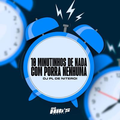 10 Minutinhos de Nada Com Porra Nenhuma's cover