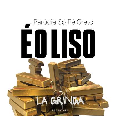 É o Liso - Paródia Só Fé Grelo's cover