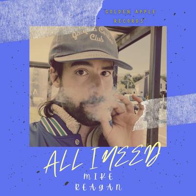 ALL I NEED By Mike Reagan's cover