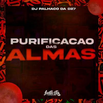 Purificação das Almas By DJ Palhaço da DZ7's cover