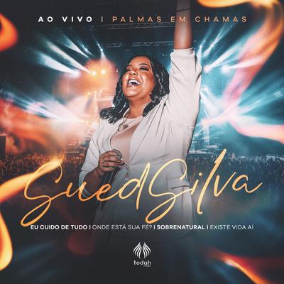 Medley: Eu Cuido de Tudo / Onde Está Sua Fé / Sobrenatural / Existe Vida Aí (Ao Vivo) By Sued Silva, Todah Network, Todah Music's cover