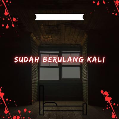 SUDAH BERULANG KALI's cover