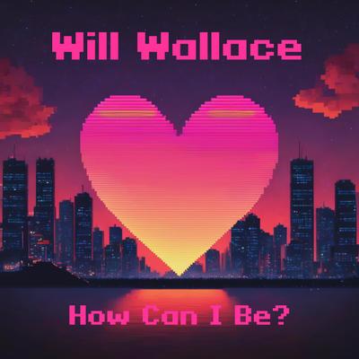 How Can I Be? By Will Wallace's cover