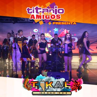 Titanio y Sus Amigos Presentan a Grupo Tikal's cover