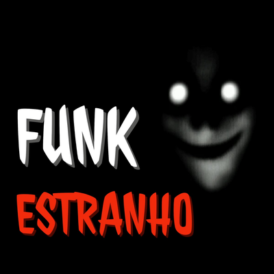 FUNK ESTRANHO. By ALXIKE's cover