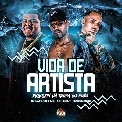 Vida de Artista Piquezin da Tropa do Poze By Roda de Funk Oficial, DJ Lafon Do Md, mc johny, DJ KONHAKE's cover