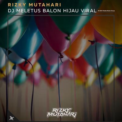 DJ Meletus Balon Hijau Viral By Rizky Mutahari's cover