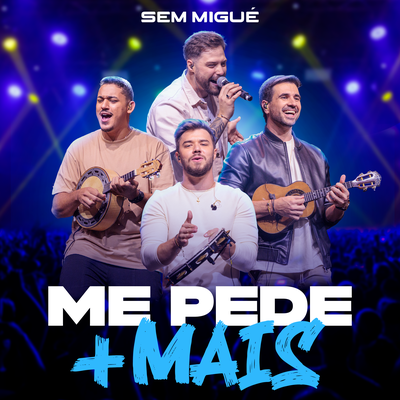 Me Pede Mais (Ao Vivo) By Sem Migué's cover