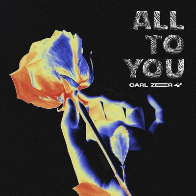 All To You By Carl Zeer's cover