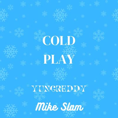 COLDPLAY By YungReddy, Mike Slam's cover