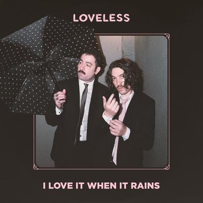 I Love It When It Rains By Lov3less's cover