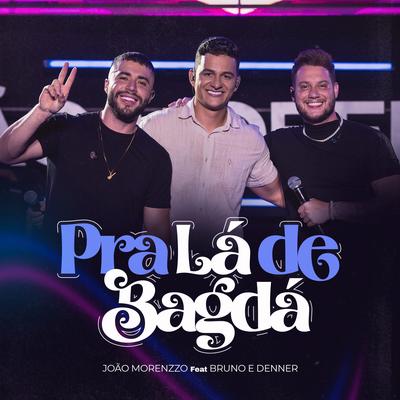 Pra Lá de Bagdá (Ao Vivo) By João Morenzzo, Bruno & Denner's cover