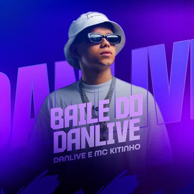 Baile Do Danlive By DJ DANLIVE, Mc Kitinho's cover