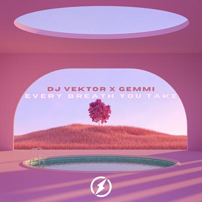 Every Breath You Take By DJ VEKTOR, Gemmi's cover
