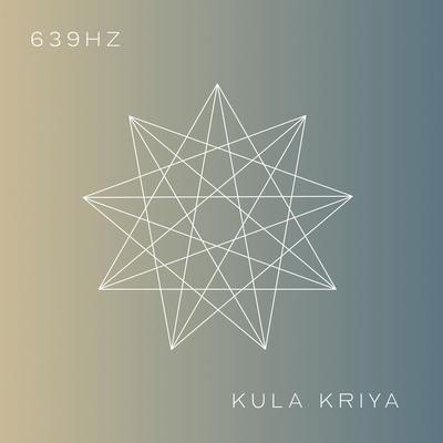 639hz Enhances Communication, Connection & Understanding, Pt. 1 By Kula Kriya's cover