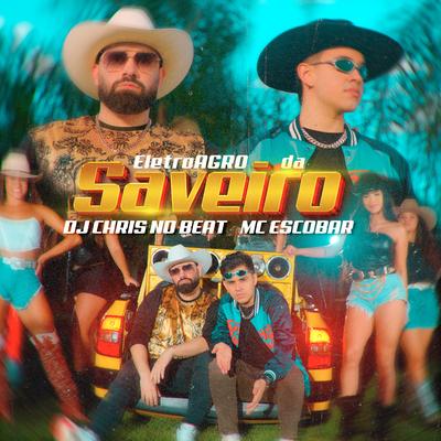 EletroAgro da Saveiro By MC Escobar, Dj Chris No Beat's cover