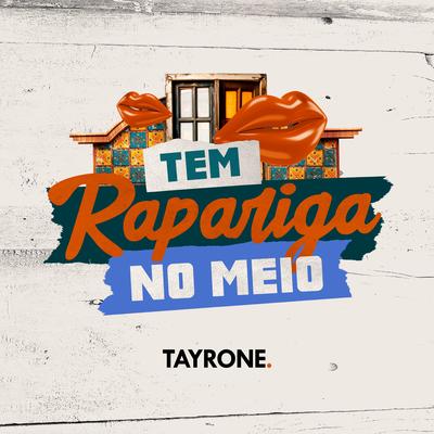 Tem Rapariga no Meio By Tayrone's cover